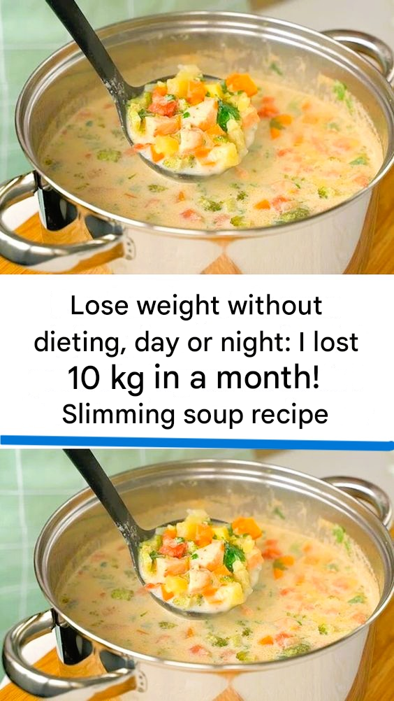 I lost 10 kg in a month without dieting! My slimming soup recipe, day and night
