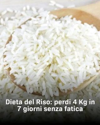 Dieta del Riso perdi 4 Kg in 7 giorni senza fatica