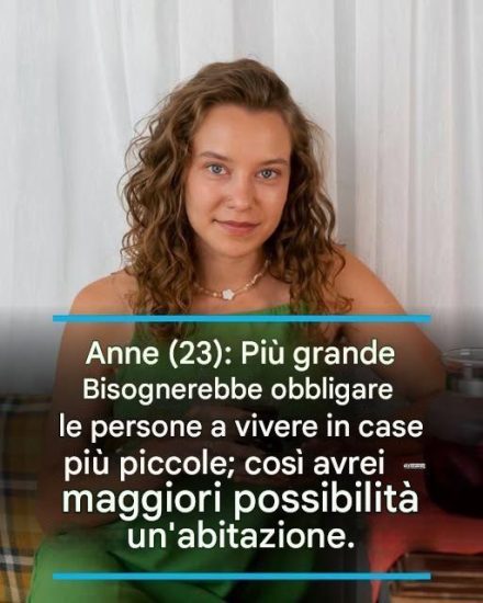 Anne (23): Gli anziani dovrebbero essere obbligati a vivere in case più piccole, così avrei più possibilità di trovare una casa.